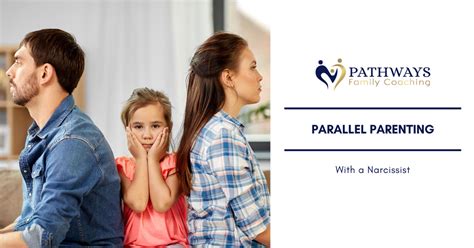 Parallel Parenting with a Narcissist - Pathways Family ...