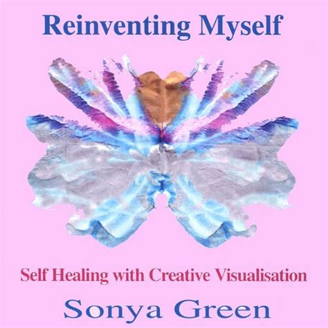 Reinventing Myself Guided Meditations Sonya Green