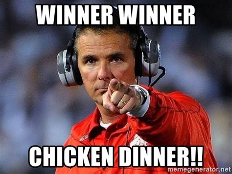 Winner Winner Chicken Dinner Youre Next Urban Meyer Meme Generator