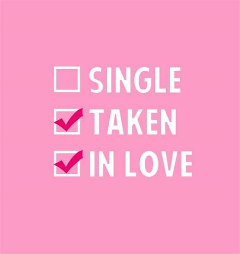 Single life sayings and quotes. Single. Taken. In love | Picture Quotes