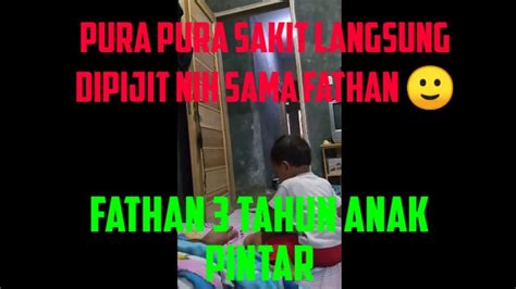 Anak Pintar Pura Pura Sakit Langsung Di Pijit Fathan 3 Tahun Youtube