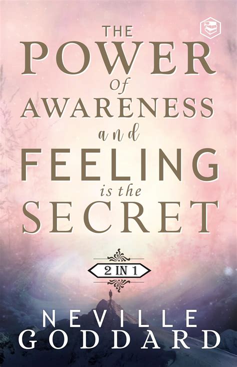 The Power of Awareness and Feeling is the Secret: The two most