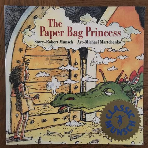the paper bag princess by robert munsch and illustrated by michael martchenko stories that stay
