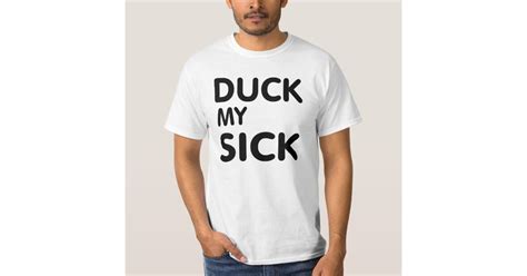 Duck My Sick T Shirt
