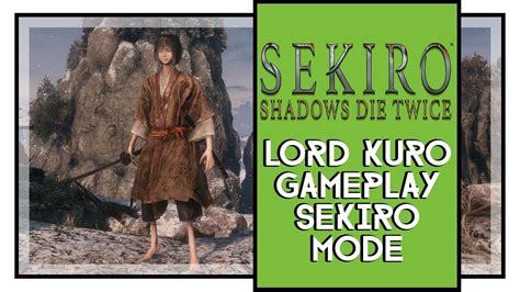 Sekiro Shadows Die Twice Lord Kuro Gameplay Sekiro Costume Pack Mod