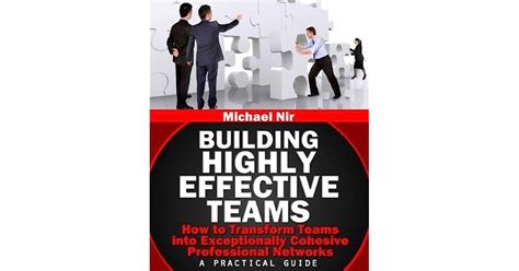 Leadership Building Highly Effective Teams How To Transform Teams Into