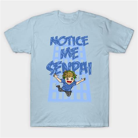 Notice Me Senpai Notice Me Senpai T Shirt Teepublic