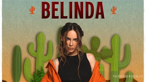 Belinda Vendr A Saltillo En El Cactus Festival Junto A Grandes Estrellas M S