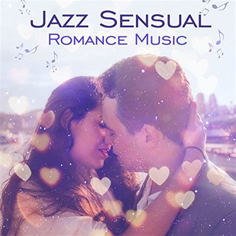 Jazz Sensual Romance Music Romantic Piano Atmosphere Moods For Lovers