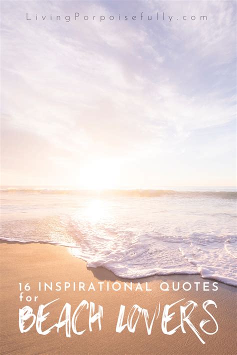 16 Inspirational Quotes For Beach Lovers Living Porpoisefully Beach Lovers Quotes Sea
