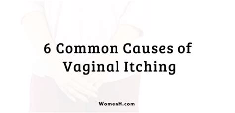 6 Common Causes Of Vaginal Itching