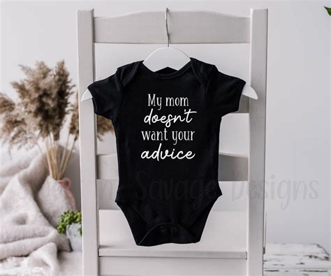 My Mom Doesn T Want Your Advice Onesie Funny Baby Etsy