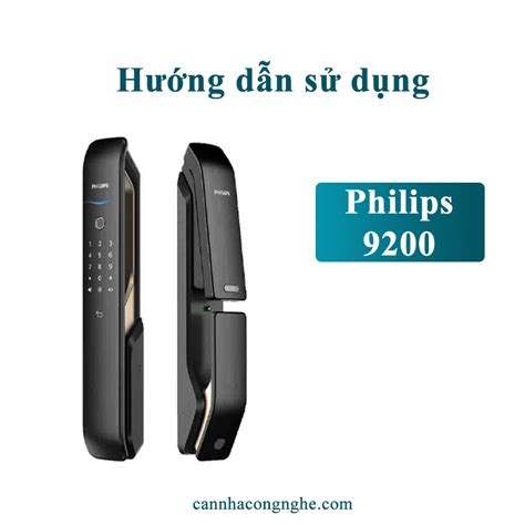 Hướng Dẫn Sử Dụng Khóa Philips 9200 Hệ Thống Căn Nhà Công Nghệ