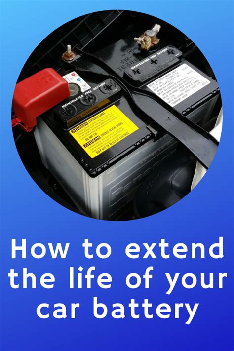 Extending The Life Of Your Car Battery You Dont Want It To Fail