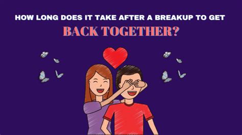 How Long Does It Take After A Breakup To Get Back Together Magnet Of Success