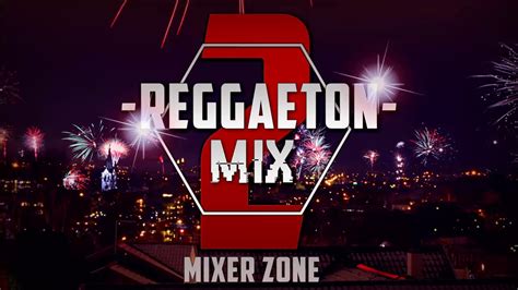 reggaeton mix 2 lo mejor y mas escuchado youtube music