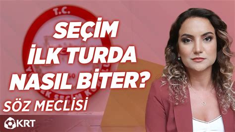 Seçim İlk Turda Nasıl Biter Çiğdem Akdemir Söz Meclisi YouTube