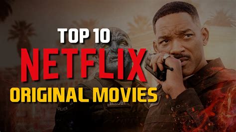 Top 10 Best Netflix Original Movies To Watch Now 2019