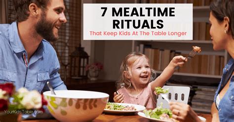 7 Mealtime Rituals That Keep Kids At The Table Longer Your Kids Table
