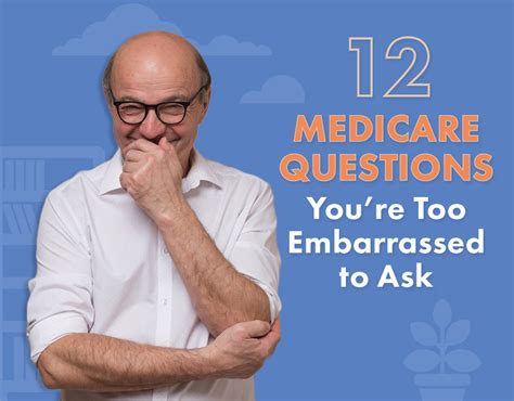 12 medicare questions you re too embarrassed to ask