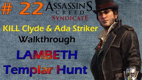 Assassin S Creed Syndicate LAMBETH Templar Hunt KILL Clyde Striker