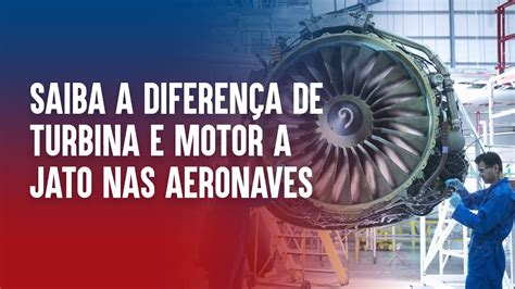 Saiba a diferença de Turbina e Motor a Jato nas Aeronaves YouTube