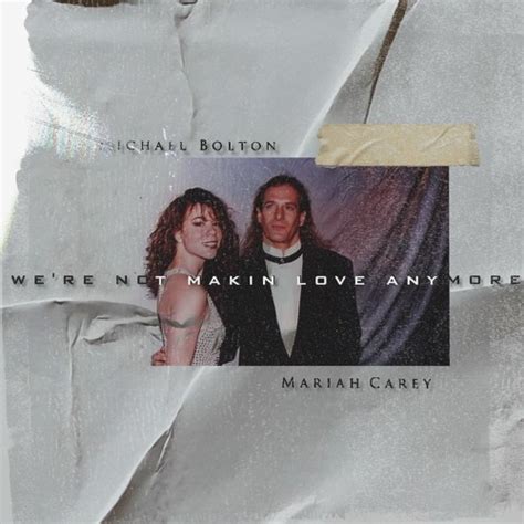 Stream Were Not Makin Love Anymore Mariah Carey And Michael Bolton