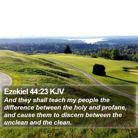 Ezekiel 4423 Kjv And They Shall Teach My People The Difference