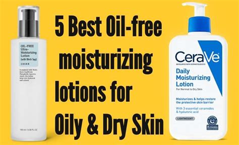 5 Best Oil Free Moisturizing Lotions For Oily And Dry Skin Best Picks