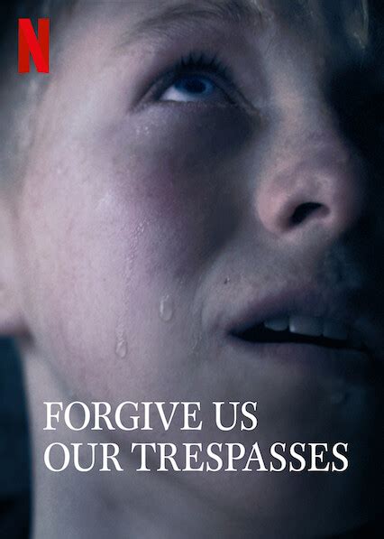 Watch Forgive Us Our Trespasses On Netflix Usa Newonnetflixusa