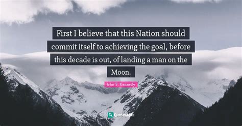 First I Believe That This Nation Should Commit Itself To Achieving The