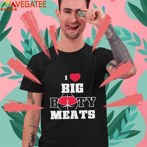 I Love Big Booty Meats Ginger Billy Merch Big Booty Meats Shirt Hoodie