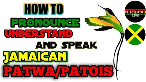 How To Speak Jamaican Patwa Patois How To Pronounce Understand And Speak Patwa Or Patois
