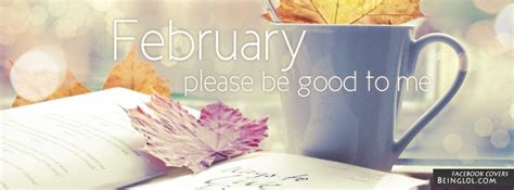 February Please Be Good To Me Facebook Cover Timeline