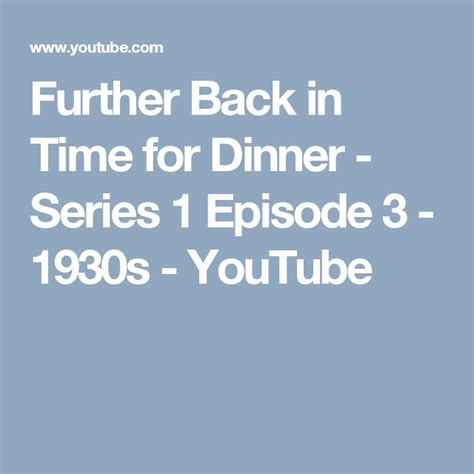 Further Back In Time For Dinner Series 1 Episode 3 1930s Youtube