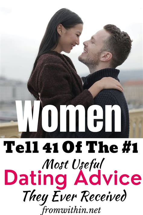 women tell 41 of the 1 most useful dating advice they ever received from within dating