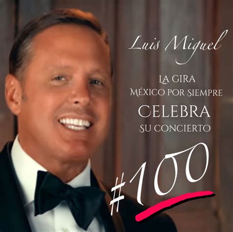 La Tournée Mondiale De Luis Miguel Fête Les Premiers 100 Concerts