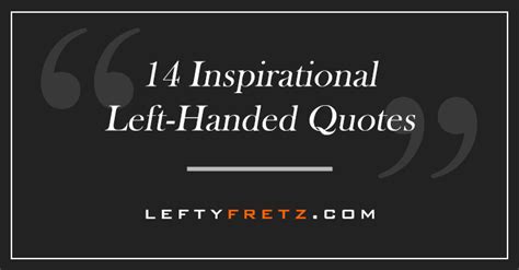 14 Inspirational Left Handed Quotes