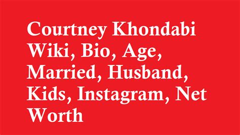 Courtney Khondabi Wiki Bio Age Married Husband Kids Net Worth
