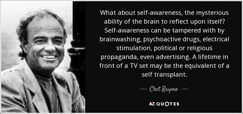 Chet Raymo Quote What About Self Awareness The Mysterious Ability Of