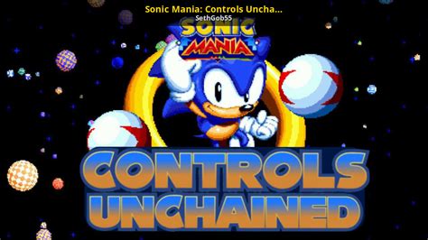 Sonic Mania Controls Unchained Decomp Sonic Mania Mods