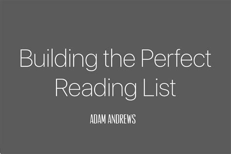 Building The Perfect Reading List By Adam Andrews — Centerforlit