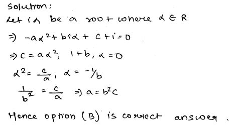 If Abc Are Non Zero Numbers And The Equation Ax2 Bx C I 0 Has Purely Imaginary