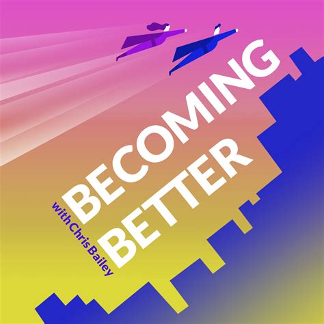 Becoming Better Podcast A Life Of Productivity