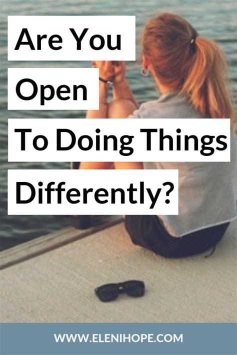 Are You Open To Doing Things Differently In Your Life Eleni Hope