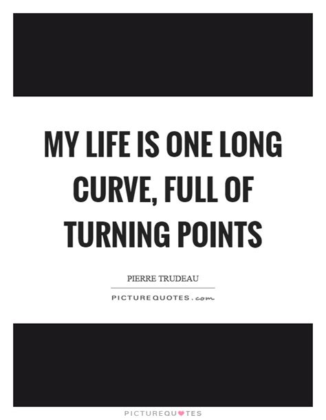 It had been a turning point in her life, in some sense it's most important moment; Curve Quotes | Curve Sayings | Curve Picture Quotes
