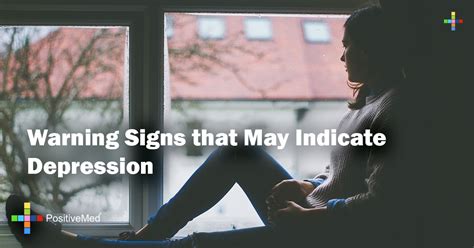 Warning Signs That May Indicate Depression Positivemed
