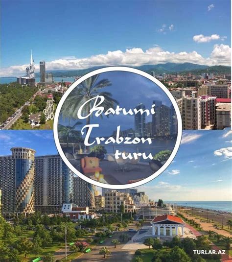 Batumi Trabzon Turu Xarici Turlar TURLAR AZ