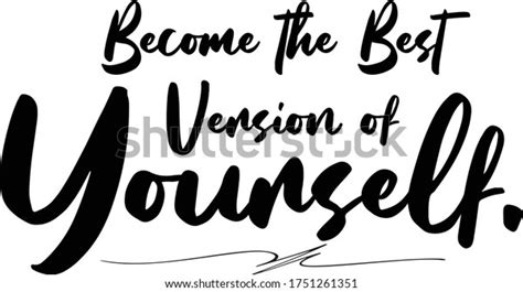 44 Become Best Version Yourself Images Stock Photos And Vectors
