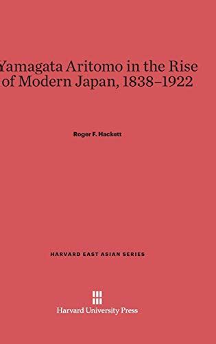 Yamagata Aritomo In The Rise Of Modern Japan 1838 1922 60 Harvard